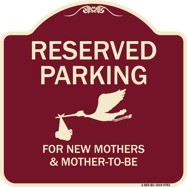 Signmission Designer Series-Reserved Parking For New Mothers & Mothers To-be, 18" x 18", BU-1818-9762 A-DES-BU-1818-9762 - main